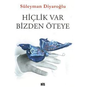 Hiçlik Var Bizden Öteye - Süleyman Diyaroğlu