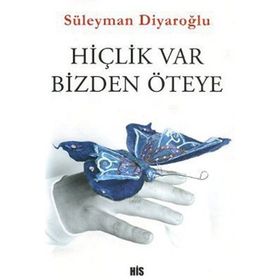 Hiçlik Var Bizden Öteye - Süleyman Diyaroğlu