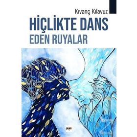 Hiçlikte Dans Eden Rüyalar - Kıvanç Kılavuz