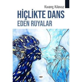 Hiçlikte Dans Eden Rüyalar - Kıvanç Kılavuz