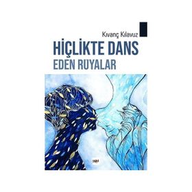 Hiçlikte Dans Eden Rüyalar - Kıvanç Kılavuz
