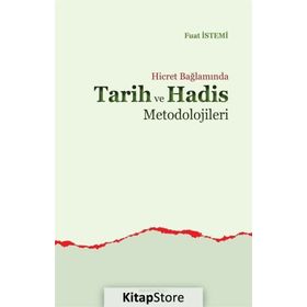 Hicret Bağlamında Tarih ve Hadis Metodolojileri - Fuat İstemi
