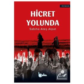 Hicret Yolunda Sabiha Ateş Alpat