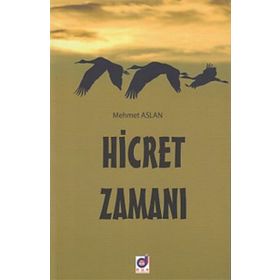 Hicret Zamanı - Mehmet Aslan