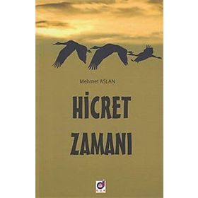 Hicret Zamanı - Mehmet Aslan