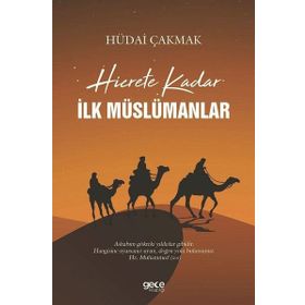 Hicrete Kadar İlk Müslümanlar - Hüdai Çakmak
