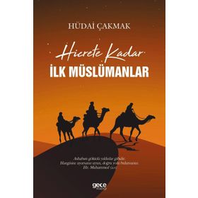 Hicrete Kadar İlk Müslümanlar - Hüdai Çakmak