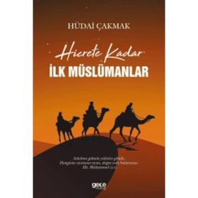 Hicrete Kadar İlk Müslümanlar - Hüdai Çakmak