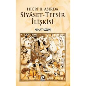 Hicri 2. Asırda Siyaset-Tefsir İlişkisi - Nihat Uzun