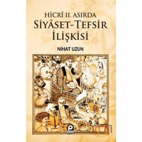 Hicri 2. Asırda Siyaset-Tefsir İlişkisi - Nihat Uzun