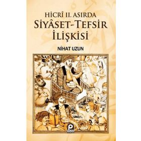 Hicri 2. Asırda Siyaset-Tefsir İlişkisi - Nihat Uzun