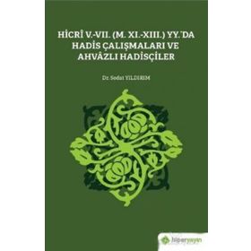 Hicri 5.-7. M. 11.-13. Yy.`da Hadis Çalışmaları ve Ahvazlı Hadisçiler Sedat Yıldırım