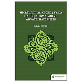 Hicri 5.-7. M. 11.-13. Yy.`da Hadis Çalışmaları ve Ahvazlı Hadisçiler Sedat Yıldırım