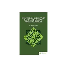 Hicri 5.-7. M. 11.-13. Yy.`da Hadis Çalışmaları ve Ahvazlı Hadisçiler Sedat Yıldırım