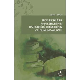 Hicri İlk İki Asır Fıkıh Eserlerinin Hadis Usulü Terimlerinin Oluşumundaki Rolü-Fecr Yayınları