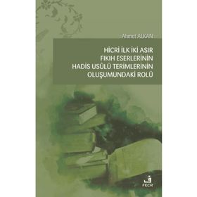Hicri İlk İki Asır Fıkıh Eserlerinin Hadis Usulü Terimlerinin Oluşumundaki Rolü-Fecr Yayınları