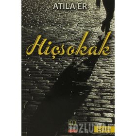 HİÇSOKAK - ATILA ER