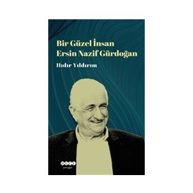 Hıdır Yıldırım Bir Güzel İnsan - Ersin Nazif Gürdoğan