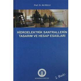 Hidroelektrik Santrallerinin Tasarım ve Hesap Esasları - Atıl Bulu
