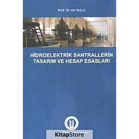 Hidroelektrik Santrallerinin Tasarım ve Hesap Esasları - Atıl Bulu