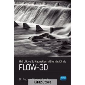 Hidrolik ve Su Kaynakları Mühendisliğinde FLOW 3D - Redvan Ghasemlounia