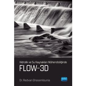 Hidrolik ve Su Kaynakları Mühendisliğinde FLOW 3D - Redvan Ghasemlounia