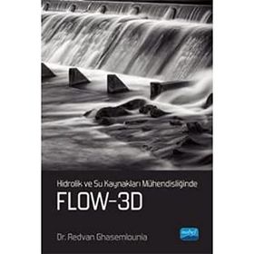 Hidrolik ve Su Kaynakları Mühendisliğinde FLOW 3D - Redvan Ghasemlounia