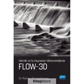 Hidrolik ve Su Kaynakları Mühendisliğinde FLOW 3D - Redvan Ghasemlounia