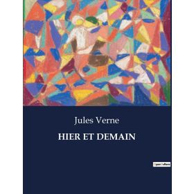 Hier Et Demain - Jules Verne