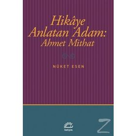 Hikaye Anlatan Adam Ahmet Mithat - Nüket Esen