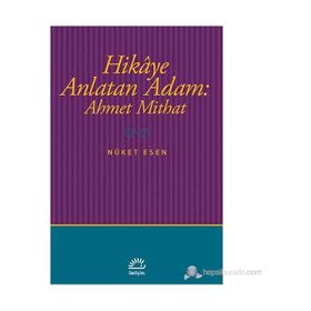 Hikaye Anlatan Adam Ahmet Mithat - Nüket Esen