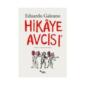 Hikaye Avcısı - Eduardo Galeano
