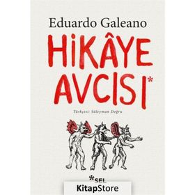 Hikaye Avcısı - Eduardo Galeano