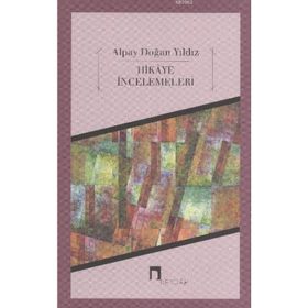 HIKAYE İNCELEMELER - ALPAY DOĞAN YILDIZ