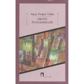 HIKAYE İNCELEMELER - ALPAY DOĞAN YILDIZ