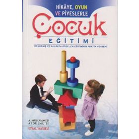 Hikaye, Oyun ve Piyeslerle Çocuk Eğitimi - A. Muhammed Abdulmuti