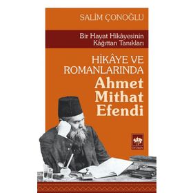 Hikaye ve Romanlarında Ahmet Mithat Efendi - Salim Çonoğlu