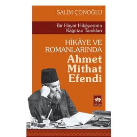 Hikaye ve Romanlarında Ahmet Mithat Efendi - Salim Çonoğlu