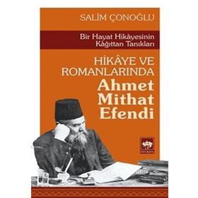 Hikaye ve Romanlarında Ahmet Mithat Efendi - Salim Çonoğlu