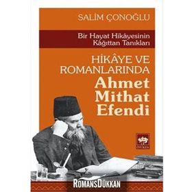 Hikaye ve Romanlarında Ahmet Mithat Efendi - Salim Çonoğlu