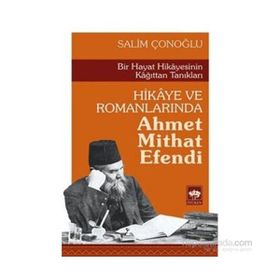 Hikaye ve Romanlarında Ahmet Mithat Efendi - Salim Çonoğlu