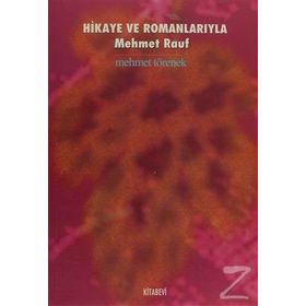HIKAYE VE ROMANLARIYLA MEHMET RAUF - MEHMET TÖRENEK