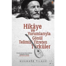 Hikaye Ve Yorumlarıyla Gönül Telimizi Titreten Türküler - Muammer Yılmaz
