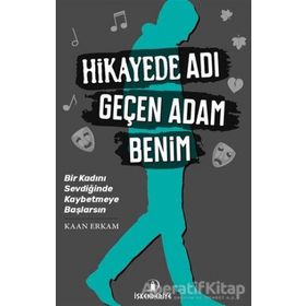 Hikayede Adı Geçen Adam Benim - Kaan Erkam