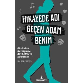 Hikayede Adı Geçen Adam Benim - Kaan Erkam