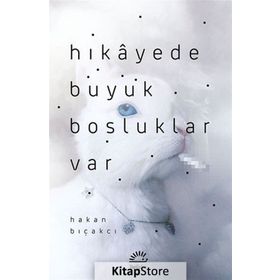 Hikayede Büyük Boşluklar Var-Hakan Bıçakcı
