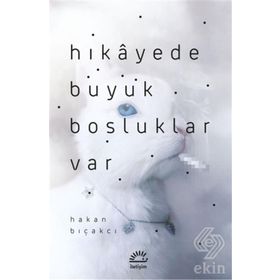 Hikayede Büyük Boşluklar Var-Hakan Bıçakcı