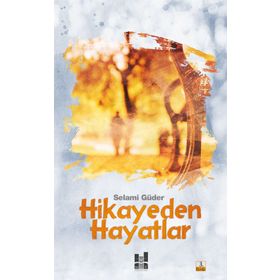 Hikayeden Hayatlar - Selami Güder