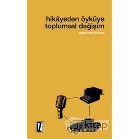 Hikayeden Öyküye Toplumsal Değişim / Yunus Emre Özsaray