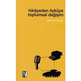 Hikayeden Öyküye Toplumsal Değişim / Yunus Emre Özsaray